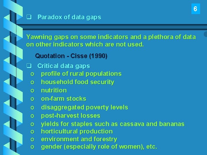 6 q Paradox of data gaps Yawning gaps on some indicators and a plethora