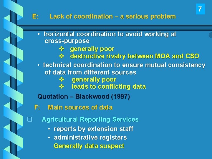 E: Lack of coordination – a serious problem • horizontal coordination to avoid working