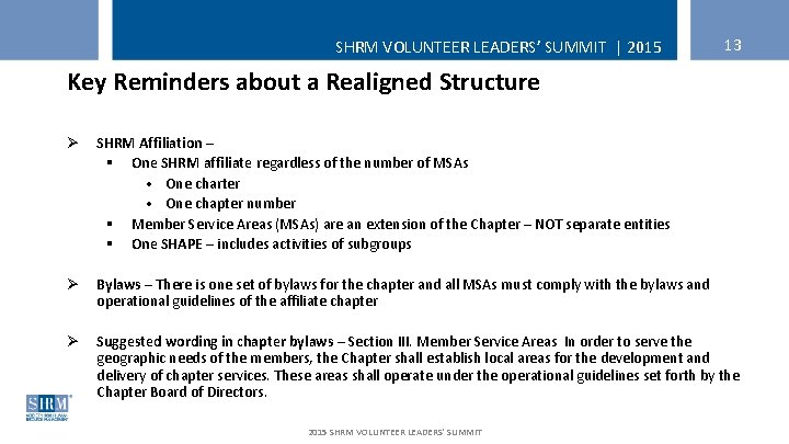 SHRM VOLUNTEER LEADERS’ SUMMIT | 2015 13 Key Reminders about a Realigned Structure Ø