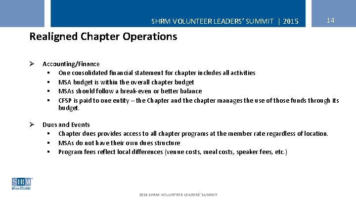 SHRM VOLUNTEER LEADERS’ SUMMIT | 2015 14 Realigned Chapter Operations Ø Accounting/Finance § One