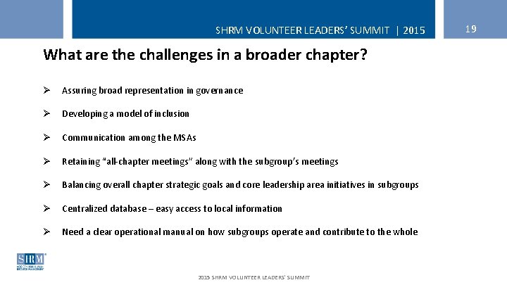 SHRM VOLUNTEER LEADERS’ SUMMIT | 2015 What are the challenges in a broader chapter?