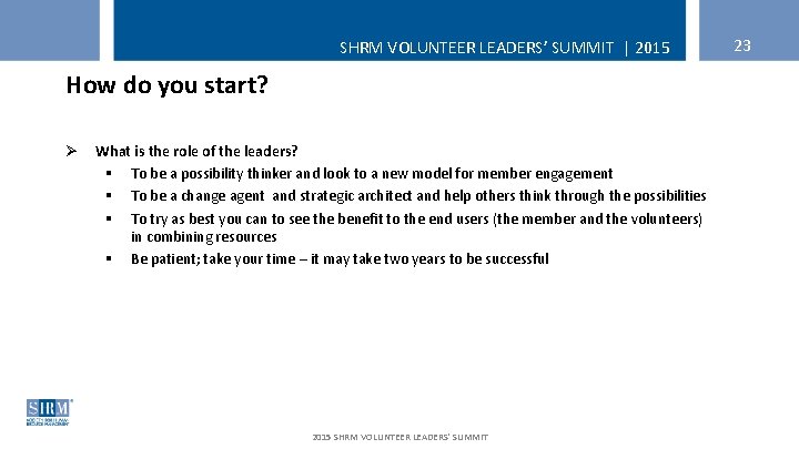 SHRM VOLUNTEER LEADERS’ SUMMIT | 2015 How do you start? Ø What is the