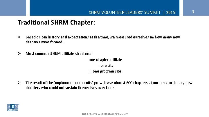 SHRM VOLUNTEER LEADERS’ SUMMIT | 2015 3 Traditional SHRM Chapter: Ø Based on our