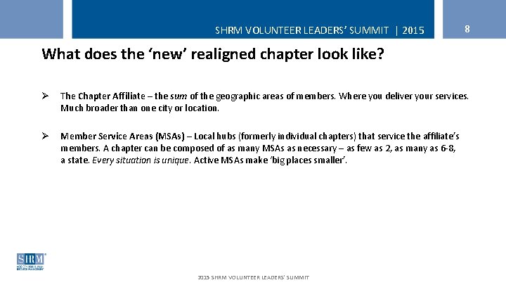 SHRM VOLUNTEER LEADERS’ SUMMIT | 2015 8 What does the ‘new’ realigned chapter look