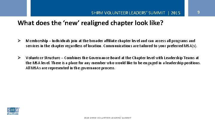 SHRM VOLUNTEER LEADERS’ SUMMIT | 2015 9 What does the ‘new’ realigned chapter look
