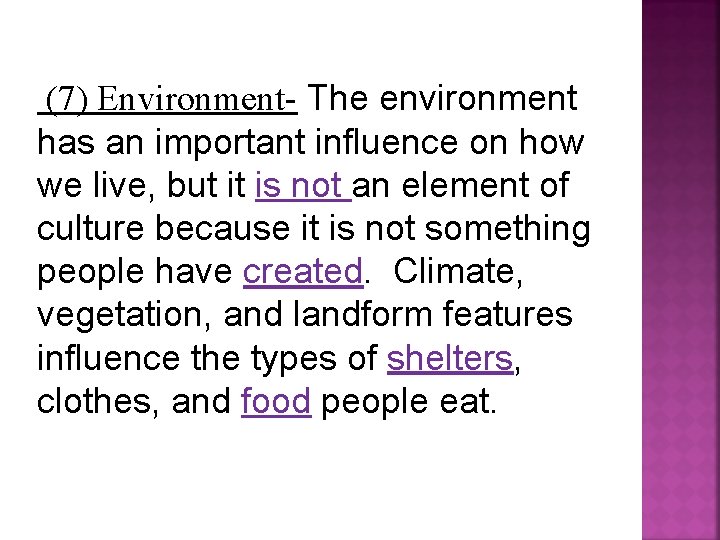 (7) Environment- The environment has an important influence on how we live, but it