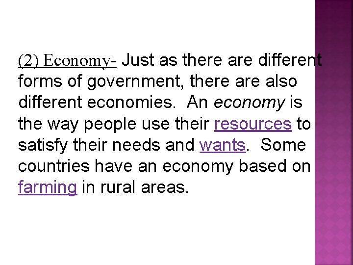 (2) Economy- Just as there are different forms of government, there also different economies.