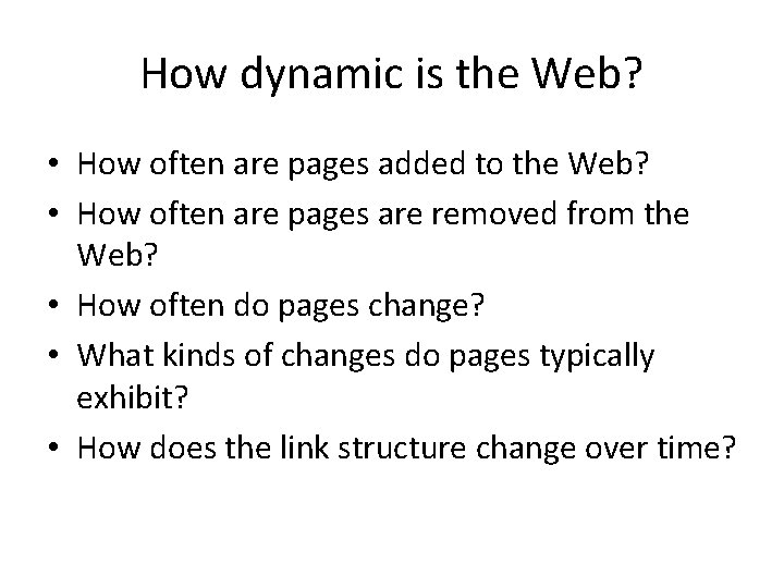How dynamic is the Web? • How often are pages added to the Web?