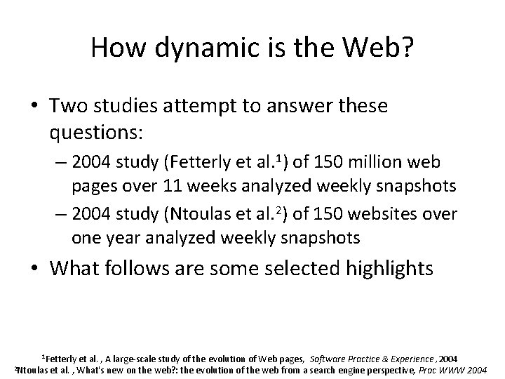 How dynamic is the Web? • Two studies attempt to answer these questions: –