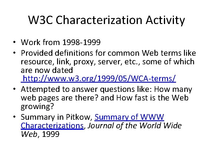 W 3 C Characterization Activity • Work from 1998 -1999 • Provided definitions for