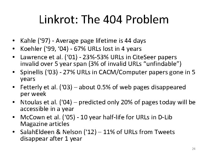 Linkrot: The 404 Problem • Kahle (‘ 97) - Average page lifetime is 44