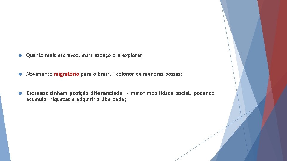  Quanto mais escravos, mais espaço pra explorar; Movimento migratório para o Brasil –