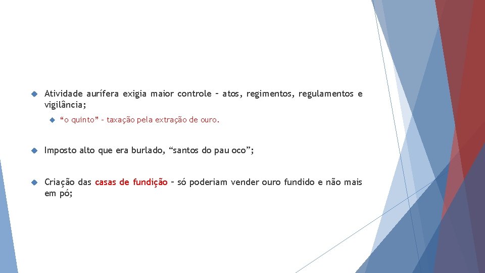  Atividade aurífera exigia maior controle – atos, regimentos, regulamentos e vigilância; “o quinto”