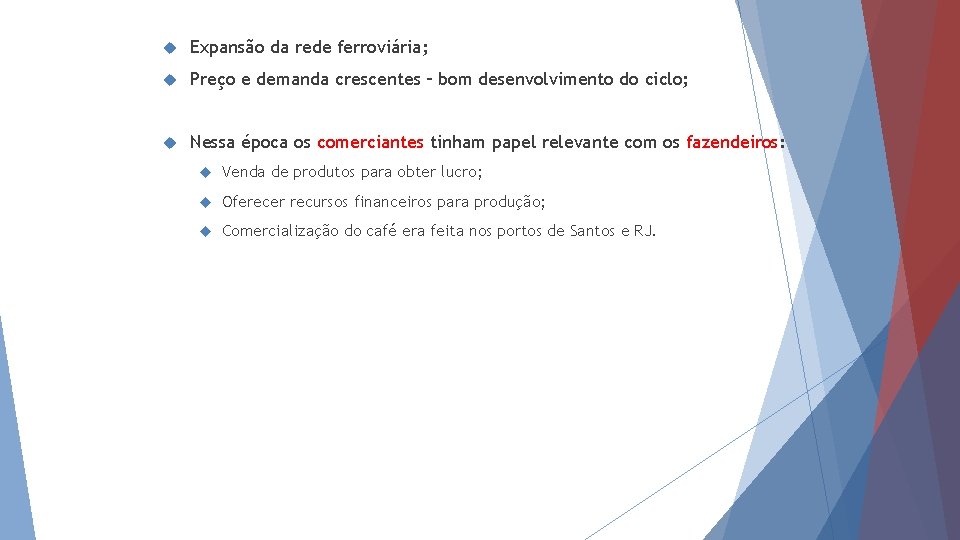  Expansão da rede ferroviária; Preço e demanda crescentes – bom desenvolvimento do ciclo;