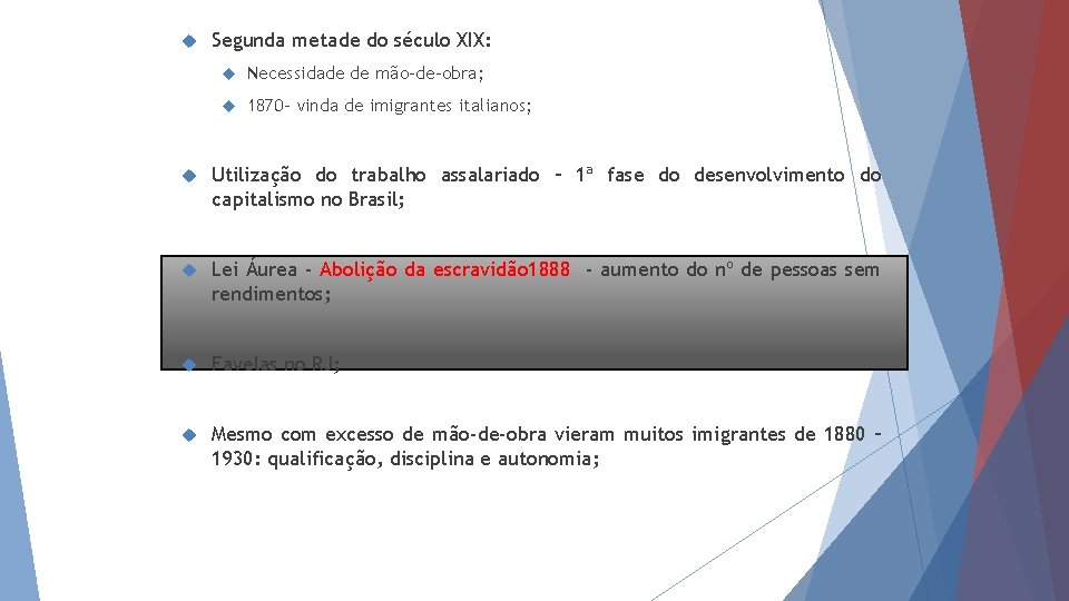  Segunda metade do século XIX: Necessidade de mão-de-obra; 1870 - vinda de imigrantes