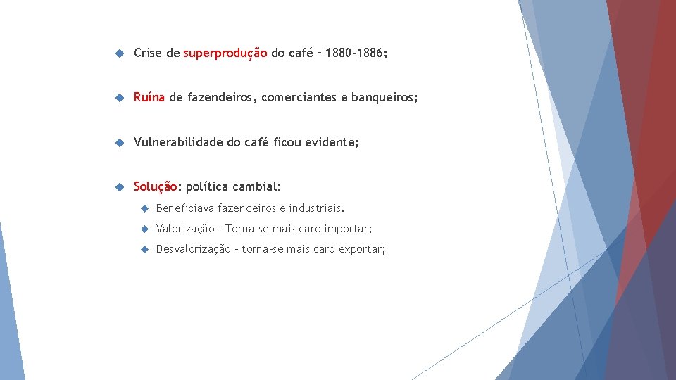  Crise de superprodução do café – 1880 -1886; Ruína de fazendeiros, comerciantes e