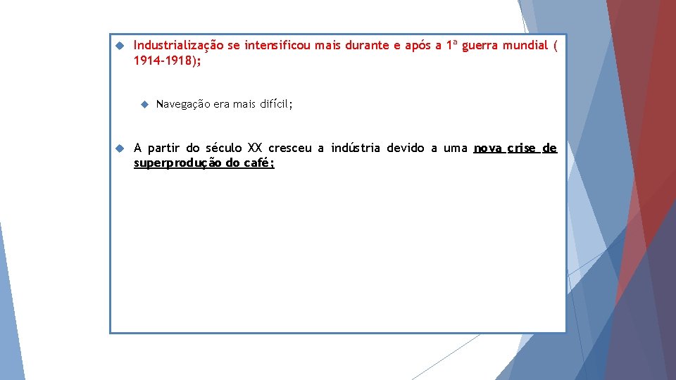  Industrialização se intensificou mais durante e após a 1ª guerra mundial ( 1914