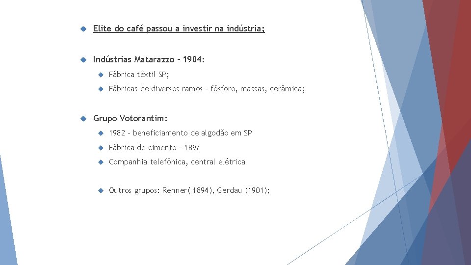  Elite do café passou a investir na indústria; Indústrias Matarazzo – 1904: Fábrica