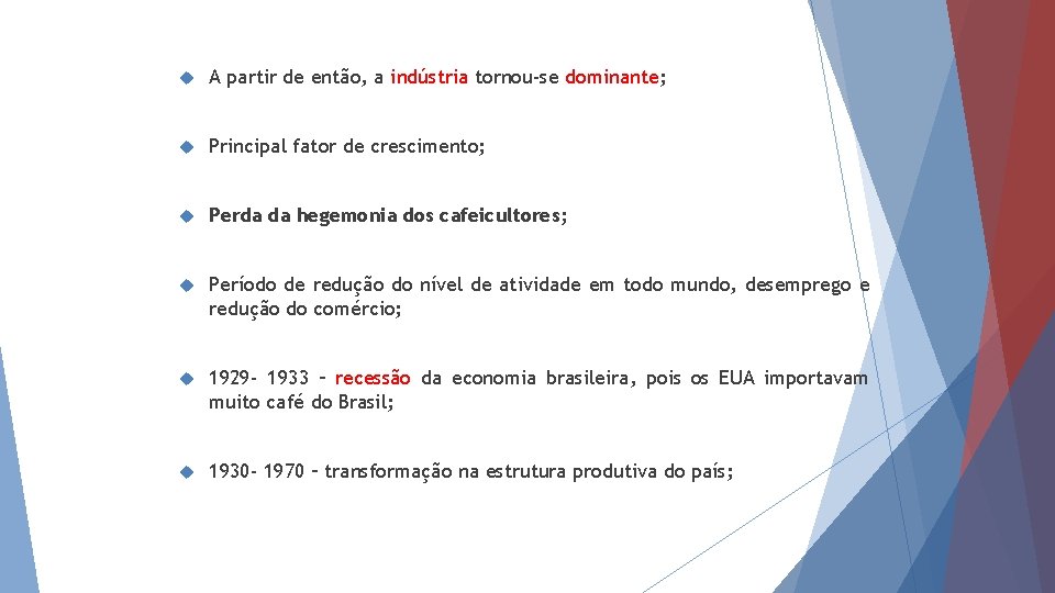  A partir de então, a indústria tornou-se dominante; Principal fator de crescimento; Perda