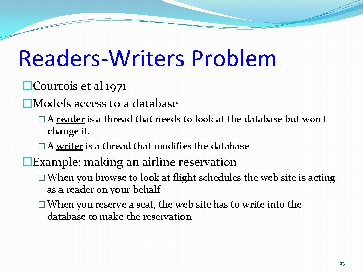 Readers-Writers Problem �Courtois et al 1971 �Models access to a database � A reader