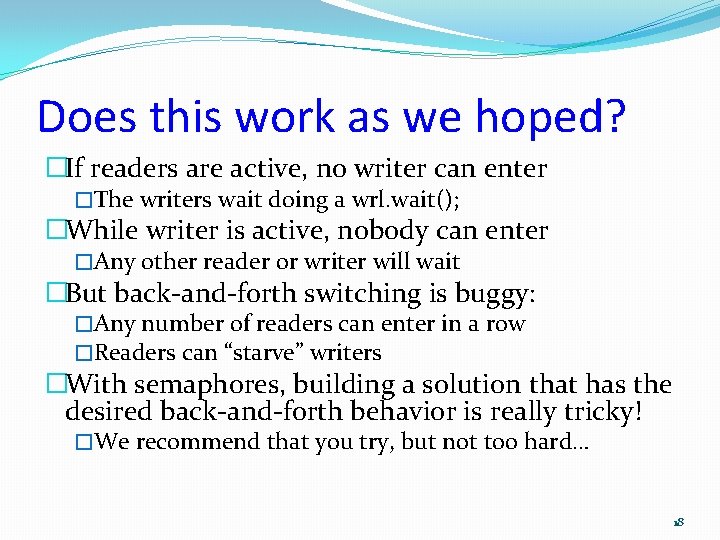 Does this work as we hoped? �If readers are active, no writer can enter