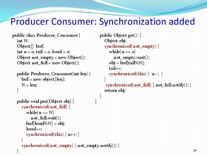 Producer Consumer: Synchronization added public class Producer_Consumer { int N; Object[] buf; int n