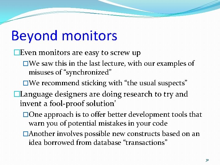 Beyond monitors �Even monitors are easy to screw up �We saw this in the