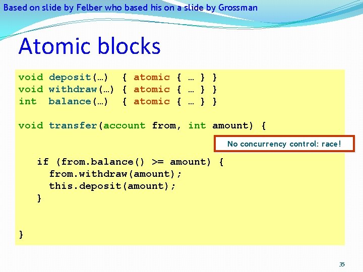 Based on slide by Felber who based his on a slide by Grossman Atomic