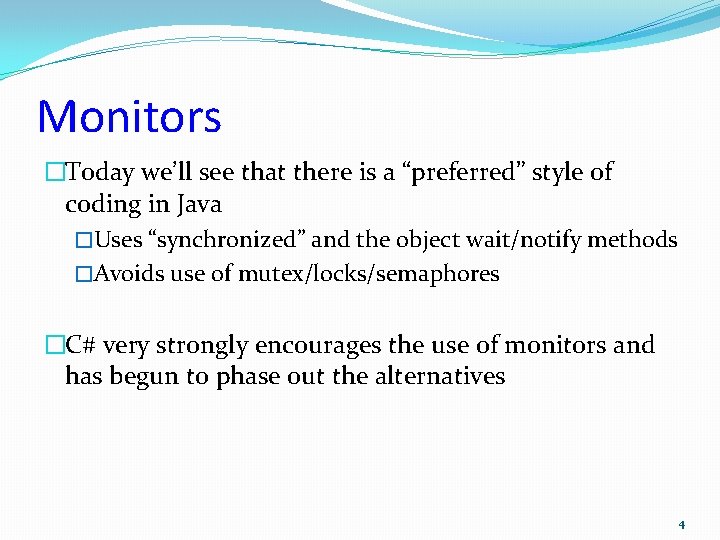 Monitors �Today we’ll see that there is a “preferred” style of coding in Java