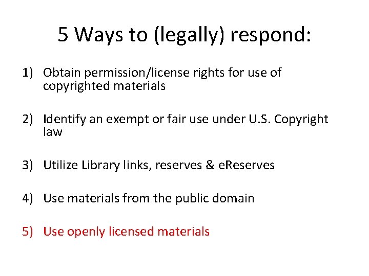 5 Ways to (legally) respond: 1) Obtain permission/license rights for use of copyrighted materials