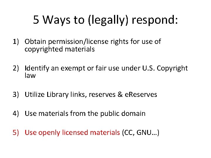 5 Ways to (legally) respond: 1) Obtain permission/license rights for use of copyrighted materials