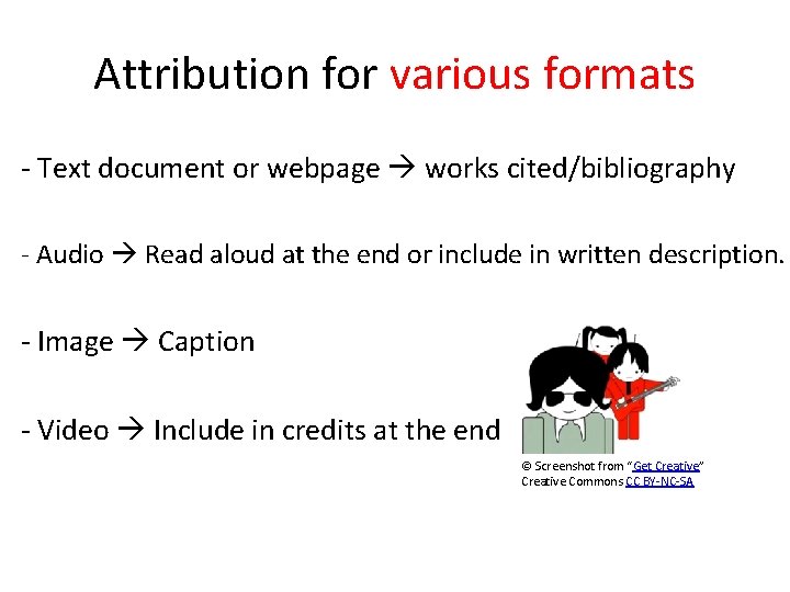 Attribution for various formats - Text document or webpage works cited/bibliography - Audio Read