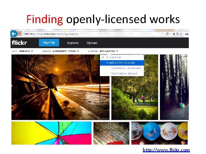 Finding openly-licensed works http: //www. flickr. com 