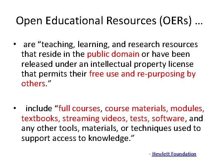 Open Educational Resources (OERs) … • are “teaching, learning, and research resources that reside