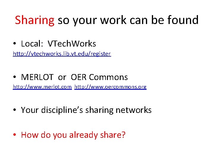 Sharing so your work can be found • Local: VTech. Works http: //vtechworks. lib.