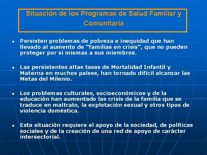 Situación de los Programas de Salud Familiar y Comunitaria n n Persisten problemas de