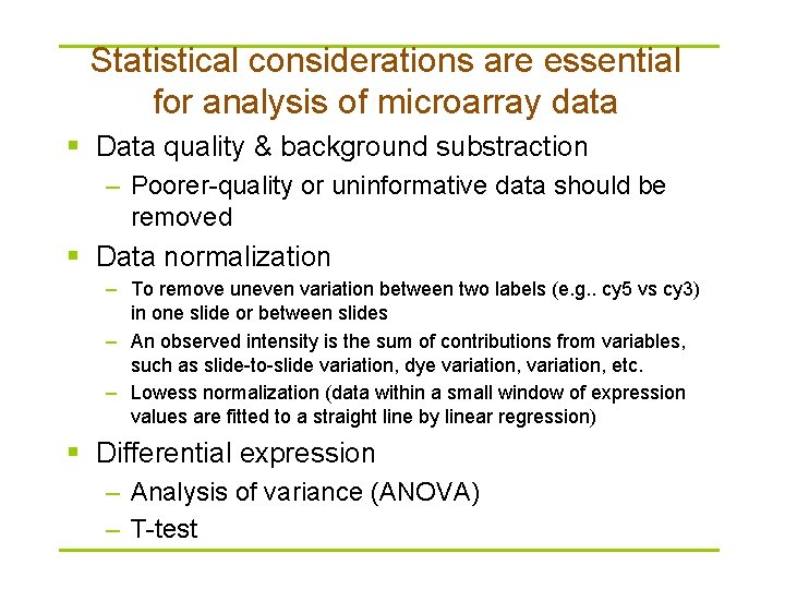 Statistical considerations are essential for analysis of microarray data § Data quality & background
