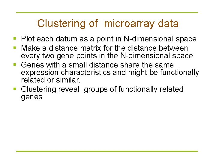 Clustering of microarray data § Plot each datum as a point in N-dimensional space