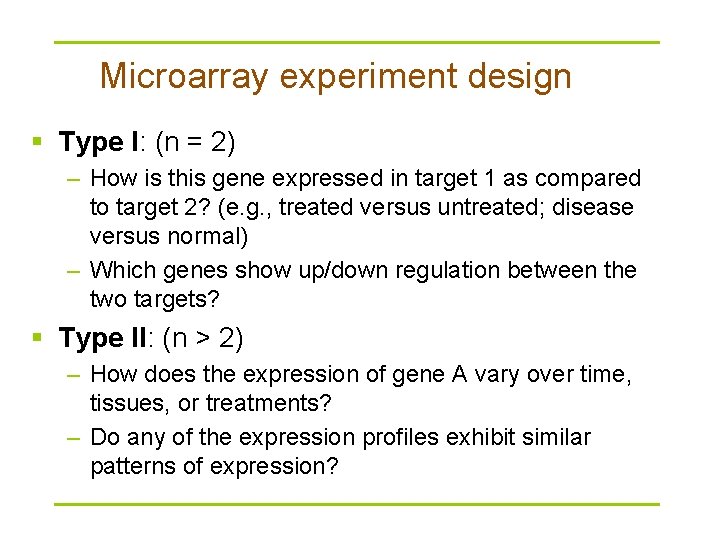 Microarray experiment design § Type I: (n = 2) – How is this gene