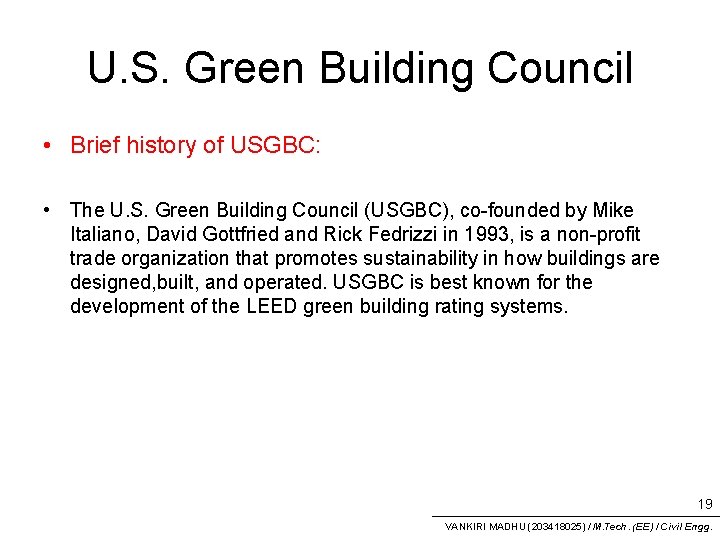 U. S. Green Building Council • Brief history of USGBC: • The U. S.