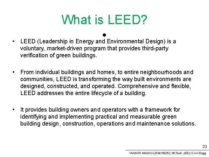  • What is LEED? • LEED (Leadership in Energy and Environmental Design) is