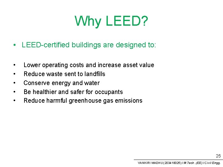 Why LEED? • LEED-certified buildings are designed to: • • • Lower operating costs