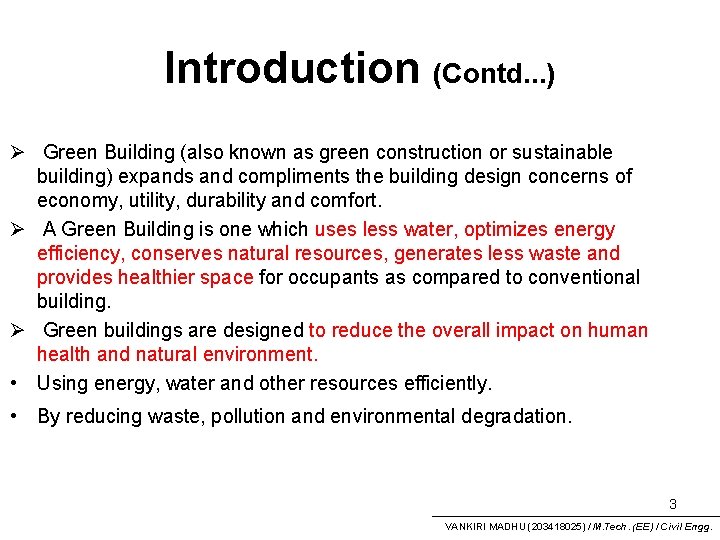 Introduction (Contd. . . ) Ø Green Building (also known as green construction or