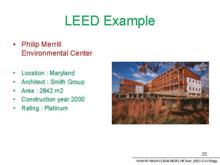 LEED Example • Philip Merrill Environmental Center • • • Location : Maryland Architect