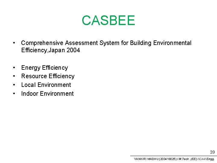 CASBEE • Comprehensive Assessment System for Building Environmental Efficiency, Japan 2004 • • Energy