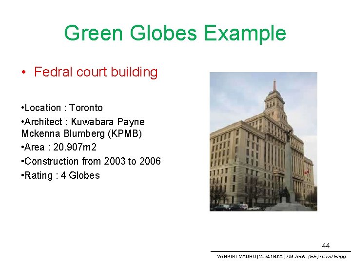 Green Globes Example • Fedral court building • Location : Toronto • Architect :