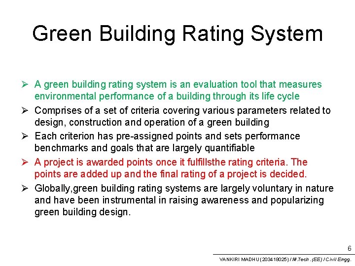 Green Building Rating System Ø A green building rating system is an evaluation tool
