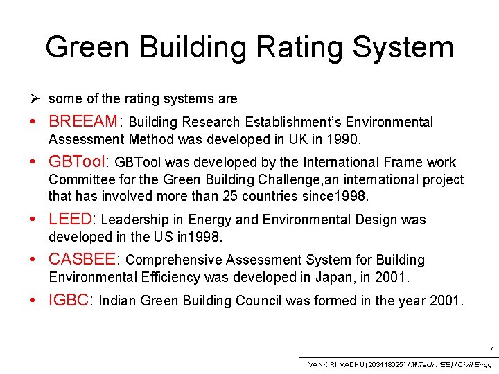 Green Building Rating System Ø some of the rating systems are • BREEAM: Building