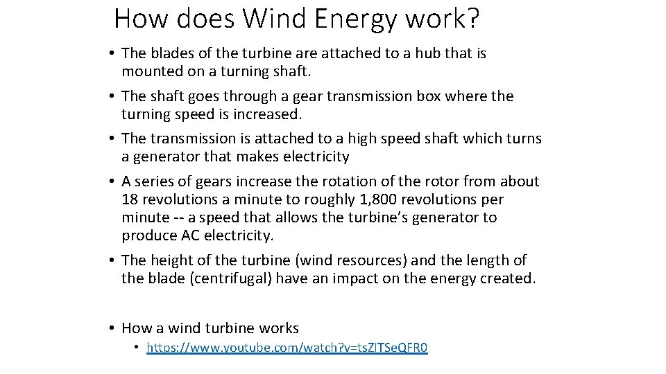 How does Wind Energy work? • The blades of the turbine are attached to