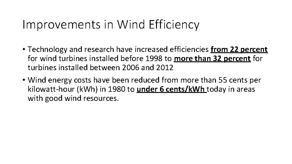 Improvements in Wind Efficiency • Technology and research have increased efficiencies from 22 percent